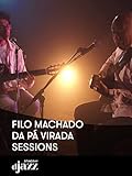 Filo Machado - Da Pá Virada Sessions