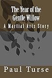 The Year of the Gentle Willow: A Martial Arts Story (English Edition)