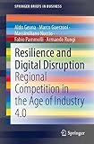 Resilience and Digital Disruption: Regional Competition in the Age of Industry 4.0 (SpringerBriefs in Business)