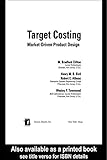 Target Costing: Market Driven Product Design (Mechanical Engineering Book 161) (English Edition)