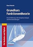 Grundkurs Funktionentheorie: Eine Einführung in die komplexe Analysis und ihre Anwendungen