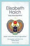Elisabeth Haich – Das Vermächtnis: Leben und Lehre der großen Eingeweihten