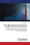 Risk Management Practices of IFIs Vs. CFIs in Pakistan: An Empirical Study on The Risk Management Practices of Islamic and Conventional Financial Institutions of Pakistan