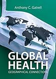 Global Health: Geographical Connections (Agenda Human Geographies) (English Edition)