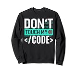 Berühren Sie nicht mein Codedesign für Computerprogrammierer Sweatshirt