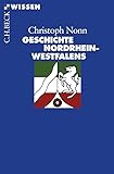 Geschichte Nordrhein-Westfalens: Originalausgabe (Beck'sche Reihe)