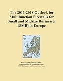 The 2013-2018 Outlook for Multifunction Firewalls for Small and Midsize Businesses (SMB) in Europe