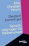 Deutsch kommt gut: Sprachvergnügen für Besserwisser
