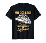 Herren Mit Der Säge In Den Händen Werden Helden Zu Legenden T-Shirt