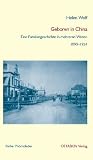Geboren in China: Eine Familiengeschichte in mehreren Welten (1890-1954) (Reihe Phönixfeder)