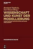 Wissenschaft und Kunst der Modellierung: Kieler Zugang zur Definition, Nutzung und Zukunft (Philosophische Analyse / Philosophical Analysis 64)