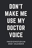 DON'T MAKE ME USE MY DOCTOR VOICE #MEDIZINSTUDIUM 2021 KALENDER: 2021 KALENDER | Geschenkideen für Ärzte | Terminplaner | Medizinstudent Geschenk | ... | Mediziner | Studenten Geschenke lustig