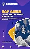 SAP Ariba Interview Questions and Answers: Real-world scenarios with perfect solutions : 800 Interview Questions and answers (English Edition)