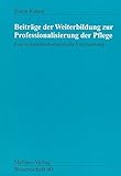 Beiträge der Weiterbildung zur Professionalisierung der Pflege: Eine systematische-empirische Untersuchung (Mabuse-Verlag Wissenschaft)