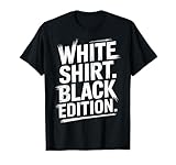 White Shirt Black Edition - Weisses Shirt Black Edition T-S