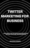 Twitter marketing for business (English Edition)