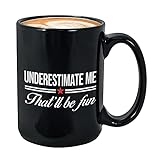 Proud Kaffeebecher, 425 ml, Schwarz – Underestimate Me That'll Be Fun – Lustiger Witz Vertrauen Geschenk für Männer Frauen BFF Cool Nerd Bookworm Introvert