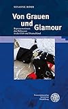 Von Grauen und Glamour: Repräsentationen des Holocaust in den USA und Deutschland (Beiträge zur neueren Literaturgeschichte, Band 409)