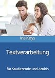 Textverarbeitung für Studierende und Azubis: in Word 365 und 2019 (Kurz & Knackig)