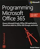Programming Microsoft Office 365 (includes Current Book Service): Covers Microsoft Graph, Office 365 applications, SharePoint Add-ins, Office 365 Groups, and more (Developer Reference)