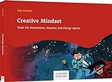 Creative Mindset: Tools für Innovatoren, Kreative und Change Agents