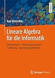 Lineare Algebra für die Informatik: Vektorräume, Gleichungssysteme, Codierung, Quantenalgorithmen
