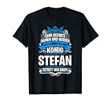 Stefan Namensshirt mit lustigem König Spruch T-Shirt