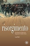 Risorgimento: The History of Italy from Napoleon to Nation State