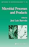 Microbial Processes and Products (Methods in Biotechnology, Band 18)