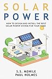 Solar Power for Beginners: How to Design and Install the Best Solar Power System for Your Home (DIY Solar Power) (English Edition)