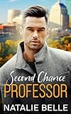 Second Chance Professor: A Secret Baby, Off-Limits Romance (English Edition)