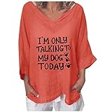 I'm Only Talking to My Dog Today Letter Print T-Shirt Damen Baumwolle und Leinen Tops Plus Size Tuniken Einfarbig Casual V-Ausschnitt Kurzarm Lose Bluse(L,Orange)
