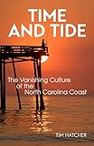 Time and Tide: The Vanishing Culture of the North Carolina Coast (English Edition)