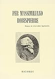 Per Massimiliano Robespierre - Libretti [Opere] - LIBRETTO