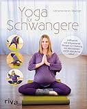 Yoga für Schwangere: Kräftigende und entspannende Übungen zur Linderung von Beschwerden und für eine leichte Geburt