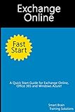 Exchange Online Fast Start: A Quick Start Guide for Exchange Online, Office 365 and Windows Azure