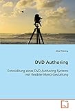 DVD Authoring: Entwicklung eines DVD Authoring Systems mit flexibler Menü-Gestaltung