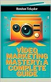 Video Marketing Mastery A Complete Guide (English Edition)