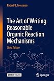 The Art of Writing Reasonable Organic Reaction Mechanisms (English Edition)