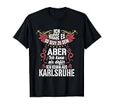 Karlsruher Spruch Karlsruhe Sprüche Geschenk Lustig Stadt T-Shirt