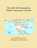 The 2013-2018 Outlook for Digital Camcorders in India