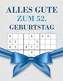 Alles gute zum 52 Geburtstag: Geburtstagsgeschenk für Männer 52 Jahre, Sudoku Buch Geschenk für Männer mit 80 Rätseln von leicht bis schwer mit Lösungen, Geburtstagsgeschenk für 52 jährigen Mann
