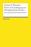Kants 'Grundlegung zur Metaphysik der Sitten': Ein systematischer Kommentar (Reclams Universal-Bibliothek)