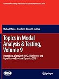 Topics in Modal Analysis & Testing, Volume 9: Proceedings of the 36th IMAC, A Conference and Exposition on Structural Dynamics 2018 (Conference ... Society for Experimental Mechanics Series)