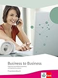 Business to Business. Englische Geschäftskorrespondenz und Bürokommunikation: Praxishandbuch mit CD-ROM: Kompendium Satzbausteine und Musterbriefe. Praxishandbuch