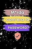 M*rda how was the Password?: sicuro 360 password in un posto Sefa Un diario per organizzare password, username, email