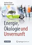 Energie, Ökologie und Unvernunft