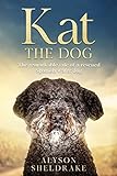 Kat the Dog: The remarkable tale of a rescued Spanish water dog (English Edition)