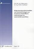 Widerstandspunktschweißen als Fixiertechnologie von Aluminium-Stahl-Mischverbindungen im automobilen Leichtbau (Berichte aus dem Laboratorium für Werkstoff- und Fügetechnik)