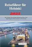 Reiseführer für Helsinki 2025: So finden Sie lokale Geheimnisse und abgelegene Reiseziele in F
